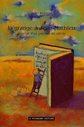 Couverture du produit · La grange à Jean-Mathieu, journal d'un paysan du siècle