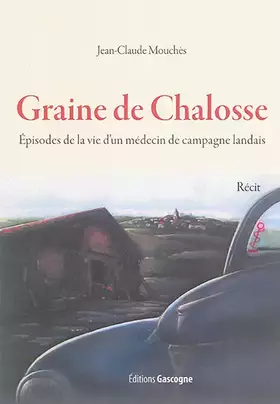 Couverture du produit · Graine de Chalosse: Episodes de la vie d'un médecin de campagne landais