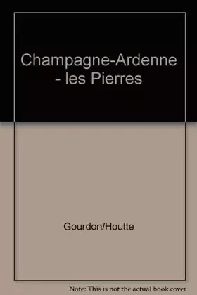 Couverture du produit · Champagne-Ardenne - les Pierres