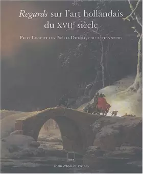 Couverture du produit · Regards sur l'art hollandais du XVIIe siècle : Frits Lugt et les Frères Dutuit collectionneurs