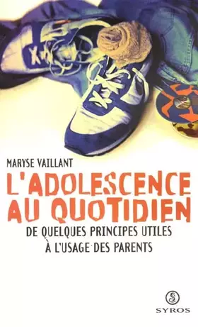 Couverture du produit · L'adolescence au quotidien : de quelques principes utiles à l'usage des parents