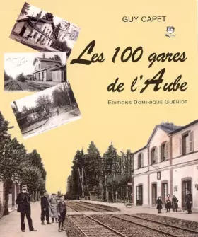 Couverture du produit · Les 100 gares de l'Aube