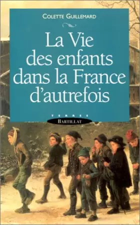 Couverture du produit · La vie des enfants dans la France d'autrefois