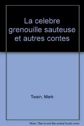 Couverture du produit · La Célèbre grenouille sauteuse : Et autres contes