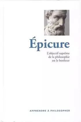 Couverture du produit · Epicure: L'objectif suprême de la philosophie est le bonheur