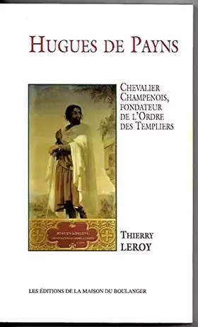 Couverture du produit · Hugues de Payns : Chevalier champenois, fondateur de l'Ordre des Templiers