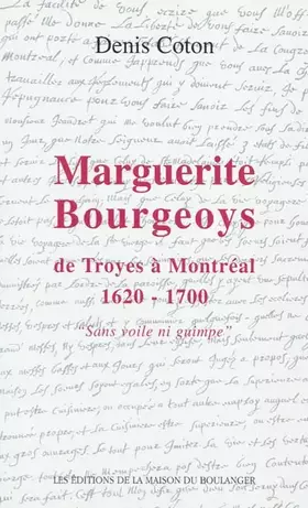 Couverture du produit · Marguerite Bourgeoys. De Troyes à Montréal 1620-1700), Sans voile ni guimpe
