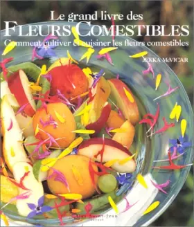 Couverture du produit · Le Grand Livre des fleurs comestibles : Comment cultiver et cuisiner les fleurs comestibles