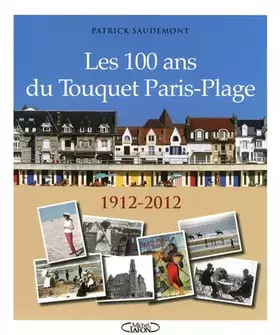 Couverture du produit · LES 100 ANS DU TOUQUET PARIS-PLAGE 1912-2012