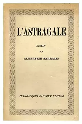 Couverture du produit · L'astragale / 1967 / Sarrazin, Albertine / Réf10356