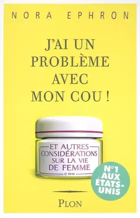 Couverture du produit · J'ai un problème avec mon cou ! : Et autres considérations sur la vie de femme