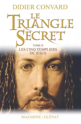 Couverture du produit · Le Triangle Secret, Tome 2 : Les cinq Templiers de Jésus