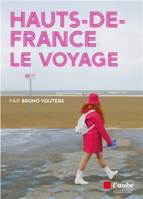 Couverture du produit · Hauts de France, le voyage