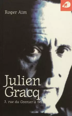 Couverture du produit · Julien Gracq : 3, rue du Grenier à Sel