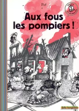 Couverture du produit · Aux fous les pompiers !: Pour tous les pompiers... les vrais !