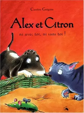 Couverture du produit · Alex et Citron : ni avec toi, ni sans toi !