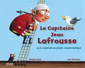 Couverture du produit · Le capitaine Jean Lafrousse : Ou la légende du pirate catastrophique