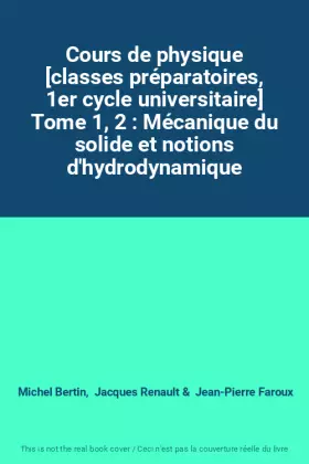 Couverture du produit · Cours de physique [classes préparatoires, 1er cycle universitaire] Tome 1, 2 : Mécanique du solide et notions d'hydrodynamique