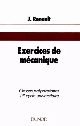 Couverture du produit · EXERCICES DE MECANIQUE. Mécanique classique, mécanique relativiste et notions d'hydrodynamique, 234 exercices classés avec rapp