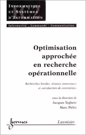 Couverture du produit · OPTIMISATION APPROCHEE EN RECHERCHE OPERATIONNELLE: RECHERCHES LOCALES, RESEAUX NEURONAUX ET SATISFACTION DE CONTRAINTES