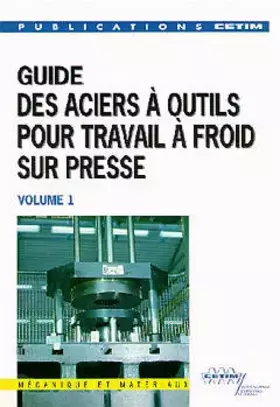 Couverture du produit · Guide des Aciers a Outils pour Travail Afroid Sur Presse Vol 1 Deuxième ed 3e12