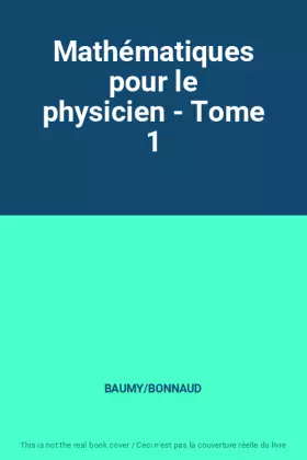 Couverture du produit · Mathématiques pour le physicien - Tome 1