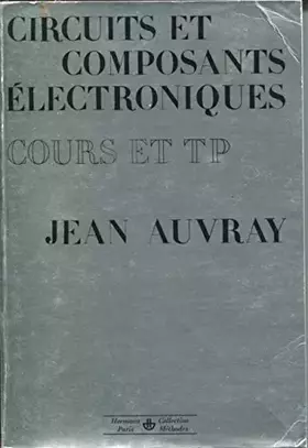 Couverture du produit · Circuits et composants électroniques. Cours et TP