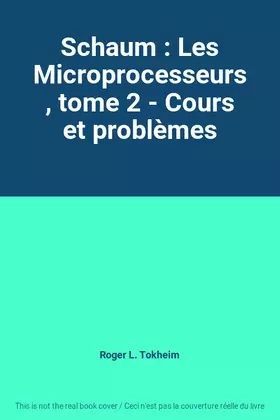 Couverture du produit · Schaum : Les Microprocesseurs, tome 2 - Cours et problèmes