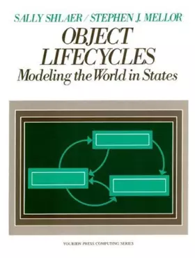 Couverture du produit · Object Lifecycles Modeling the World in States (Yourdon Press Computing Series)