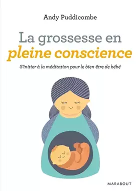 Couverture du produit · La grossesse en pleine conscience: S'initier à la méditation pour le bien-être de bébé