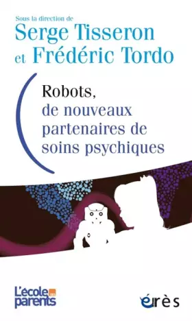 Couverture du produit · Robots, de nouveaux partenaires de soins psychiques