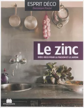 Couverture du produit · Le zinc : Idées déco pour la maison et le jardin