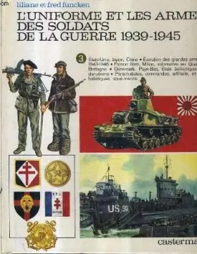 Couverture du produit · L'Uniforme et les armes des soldats de la guerre 1939-1945 Tome 3 : Etats-Unis, Japon, Chine évolution des grandes armées, 1943