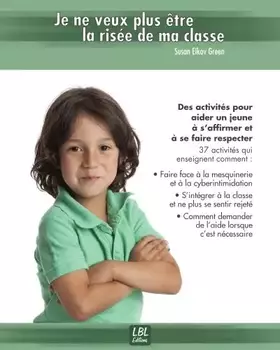 Couverture du produit · Je ne veux plus être la risée de ma classe: Des activités pour aider un jeune à s'affirmer et à se faire respecter