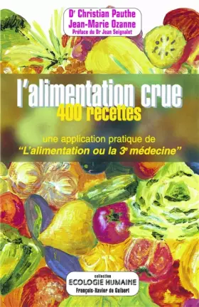 Couverture du produit · L'alimentation crue : 400 recettes - Une application pratique de "L'alimentation ou la 3e médecine"