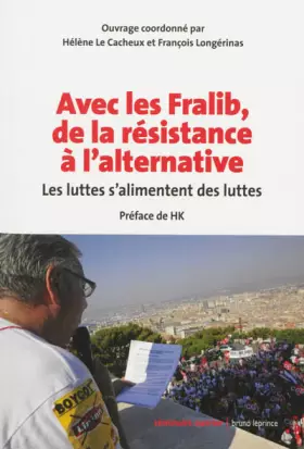 Couverture du produit · Avec les fralib, de la résistance à l'alternative: Les luttes s'alimentent des luttes