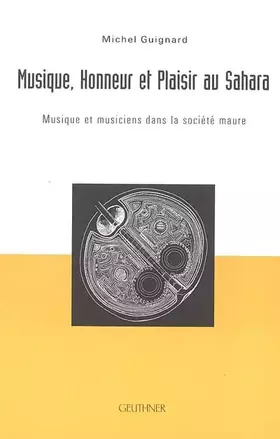Couverture du produit · Musique, honneur et plaisir au sahara : musique et musiciens dans la société maure