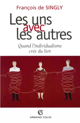 Couverture du produit · Les uns avec les autres : Quand l'individualisme crée du lien