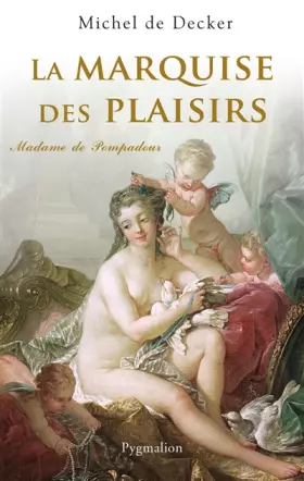 Couverture du produit · La marquise des plaisirs : Madame de Pompadour
