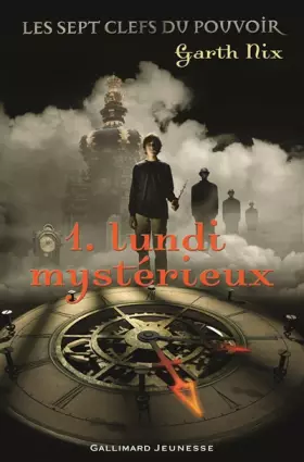 Couverture du produit · Les sept clefs du pouvoir, 1 : Lundi mystérieux