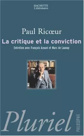 Couverture du produit · La critique et la conviction. : Entretiens avec François Azouvi et Marc de Launay