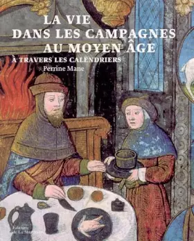 Couverture du produit · La vie dans les campagnes au Moyen Age à travers les calendriers