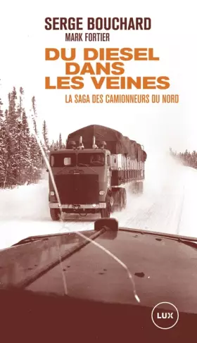 Couverture du produit · Du diesel dans les veines: La saga des camionneurs du Nord