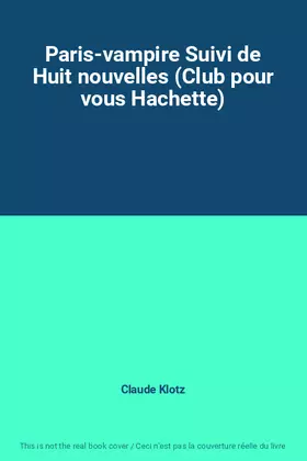 Couverture du produit · Paris-vampire Suivi de Huit nouvelles (Club pour vous Hachette)