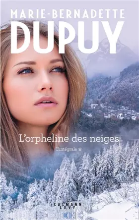 Couverture du produit · L'Intégrale L'Orpheline des Neiges - vol 1: La saga du Val-Jabert