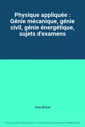 Couverture du produit · Physique appliquée : Génie mécanique, génie civil, génie énergétique, sujets d'examens