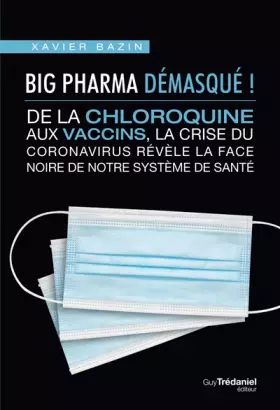 Couverture du produit · Big Pharma démasqué ! De la chloroquine aux vaccins, la face noire de notre système de santé