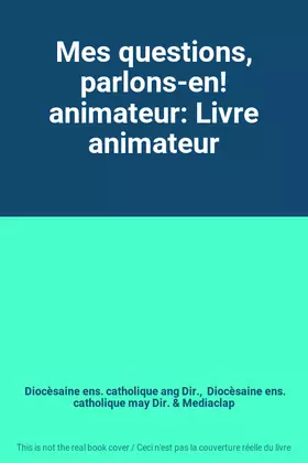 Couverture du produit · Mes questions, parlons-en! animateur: Livre animateur