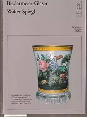 Couverture du produit · Biedermeier - Gläser. Bestimmen, bewerten, erhalten