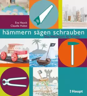 Couverture du produit · hämmern, sägen, schrauben: Das Werkstattbuch für Kinder: Das Werkbuch für Kinder